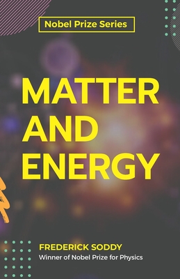 Matter and Energy - Soddy, Frederick