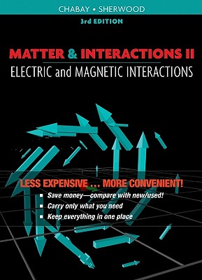 Matter and Interactions: Volume II - Electric and Magnetic Interactions - Chabay, Ruth W