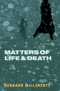 Matters of Life and Death: Stories