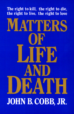 Matters of Life and Death - Cobb Jr, John B