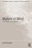 Matters of Mind: Consciousness, Reason and Nature