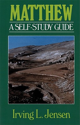 Matthew: A Self-Study Guide - Jensen, Irving L, B.A., S.T.B., Th.D.