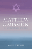 Matthew and Mission: The Gospel Through Jewish Eyes
