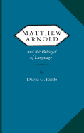 Matthew Arnold and the Betrayal of Language
