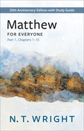 Matthew for Everyone, Part 1: 20th Anniversary Edition with Study Guide, Chapters 1-15