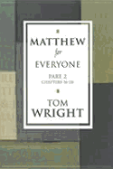 Matthew for Everyone, Part 2: Chapters 16-28 - Wright, Tom