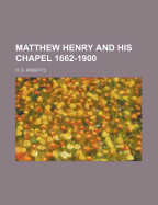 Matthew Henry and His Chapel 1662-1900