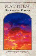 Matthew His Kingdom Forever: Gods WD for Today