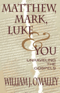 Matthew, Mark, Luke & You: Unraveling the Gospels