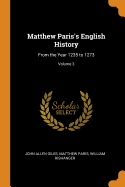 Matthew Paris's English History: From the Year 1235 to 1273; Volume 3