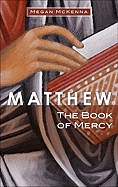 Matthew: The Book of Mercy - McKenna, Megan