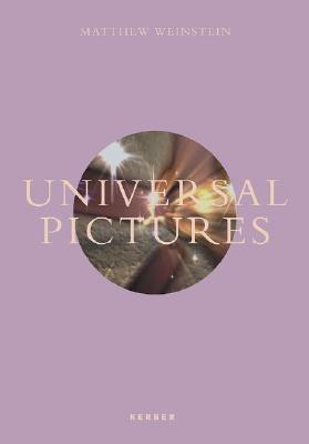 Matthew Weinstein: Universal Pictures - Weinstein, Matthew, and Thierolf, Corinna (Text by), and Folie, Sabine (Text by)