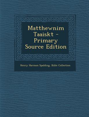 Matthewnim Taaiskt - Spalding, Henry Harmon, and Collection, Bible