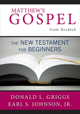 Matthew's Gospel from Scratch - Griggs, Donald L, and Johnson, Earl S