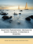 Matthi Parisiensis: Monachi Santi Albani, Chronica Majora