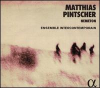 Matthias Pintscher: Nemeton - Clment Saunier (trumpet); Diego Tosi (violin); Dimitri Vassilakis (piano); Ensemble InterContemporain; Ensemble Ulysses;...