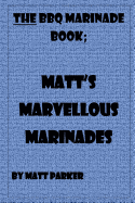 Matt's Marvellous Marinades