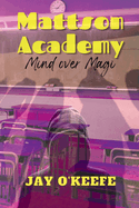 Mattson Academy: Mind Over Magi