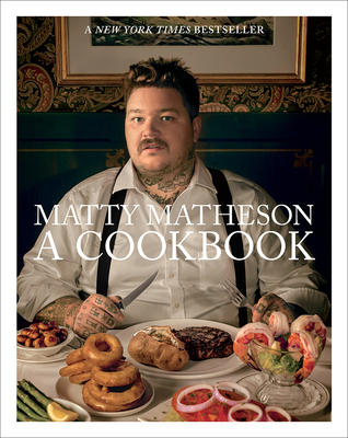 Matty Matheson: A Cookbook - Matheson, Matty