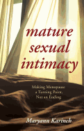 Mature Sexual Intimacy: Making Menopause a Turning Point Not an Ending