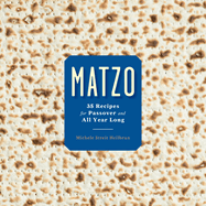 Matzo: 35 Recipes for Passover and All Year Long: A Cookbook