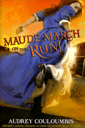 Maude March on the Run!: Or Trouble Is Her Middle Name