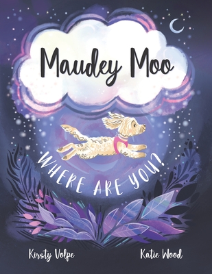 Maudey Moo, where are you? - Wood, Katie (Illustrator), and Hughes, Nicola (Editor), and Volpe, Kirsty