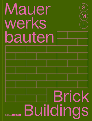 Mauerwerksbauten S, M, L /Brickwork Buildings S, M, L: 30 X Architektur Und Konstruktion / 30 X Architecture and Construction - Hofmeister, Sandra (Editor)