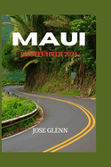 MAUI Reisefhrer 2024: Umfassender Leitfaden mit praktischen Tipps, versteckten Schtzen und Sicherheitsvorkehrungen, um ein unvergessliches Touristenabenteuer zu erleben