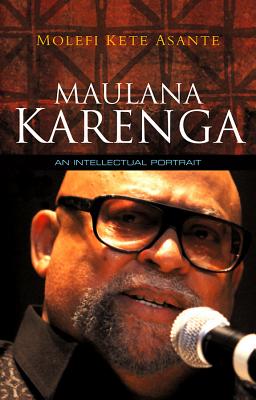 Maulana Karenga: An Intellectual Portrait - Asante, Molefi Kete