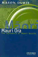 Mauri Ora: The Dynamics of Maori Health