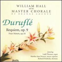 Maurice Durufl: Requiem, Op. 9; Four Motets, Op. 10 - Ladd Thomas (organ); Martha Jane Weaver (mezzo-soprano); Richard Fredericks (baritone);...