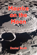 Maurice on the Moon - Barth, Daniel