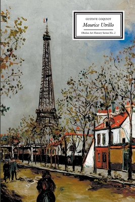 Maurice Utrillo - Coquiot, Gustave, and Rickard, Andrew (Translated by)