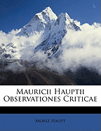 Mauricii Hauptii Observationes Criticae