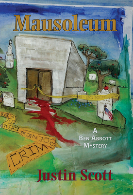 Mausoleum: A Ben Abbott Mystery - Scott, Justin