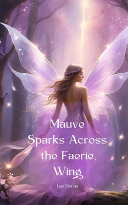 Mauve Sparks Across the Faerie Wing - Donne, Lan