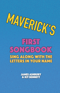 Maverick's First Songbook: Sing Along with the Letters in Your Name