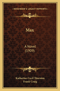 Max: A Novel (1909)