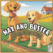 Max and Buster: The Brave Brothers, An Inspiring Story of Brothers