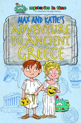 Max and Katie's Adventure to Ancient Greece - Metcalf, Samantha