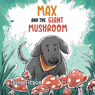 Max and the Giant Mushroom