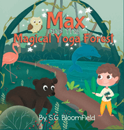 Max and the Magical Yoga Forest: An Enchanting Yoga Adventure with Activity Pages for Kids Ages 4-8 (62 pages)