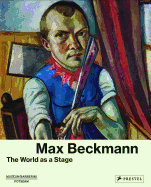 Max Beckmann: The World as a Stage