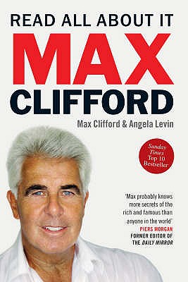Max Clifford: Read All About It - Levin, Angela, and Clifford, Max