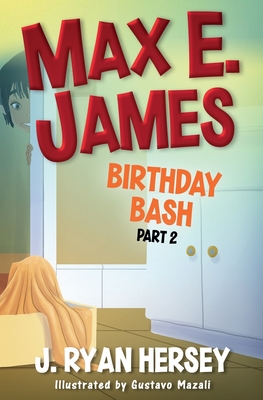 Max E. James: Birthday Bash Part 2 - Hersey, J Ryan