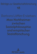 Max Horkheimer Zwischen Sozialphilosophie Und Empirischer Sozialforschung