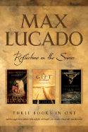 Max Lucado: Reflection on the Savior: And the Angels Were Silent/The Gift for All People/No Wonder They Call Him the Savior - Lucado, Max