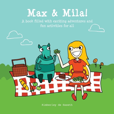 Max & Mila: A book filled with exciting adventures and fun activities for all - Dikkema, Nicolette (Contributions by), and de Haseth, Kimberley