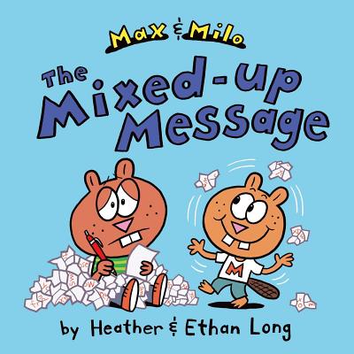Max & Milo the Mixed-Up Message - Long, Heather, and Long, Ethan